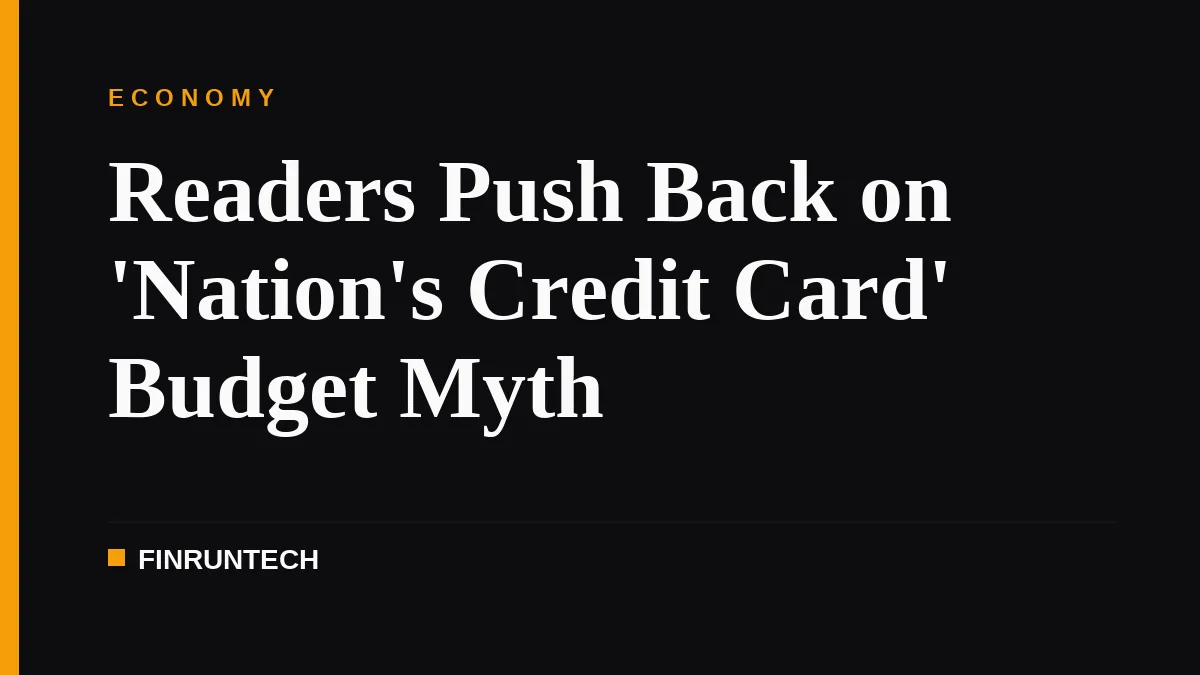 Readers Push Back on 'Nation's Credit Card' Budget Myth