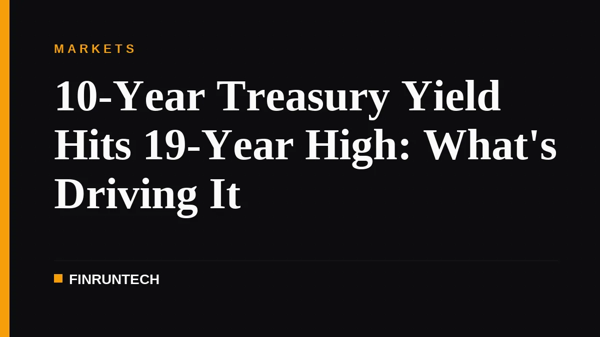 10-Year Treasury Yield Hits 19-Year High: What's Driving It