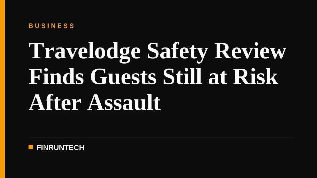 Travelodge Safety Review Finds Guests Still at Risk After Assault