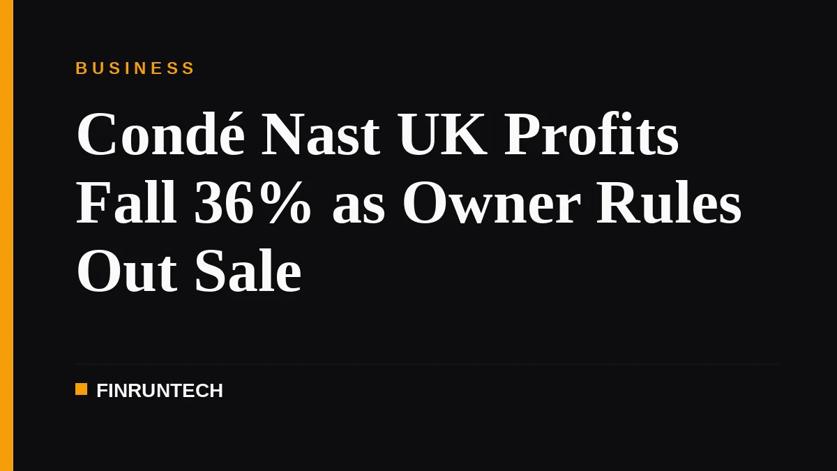 Condé Nast UK Profits Fall 36% as Owner Rules Out Sale