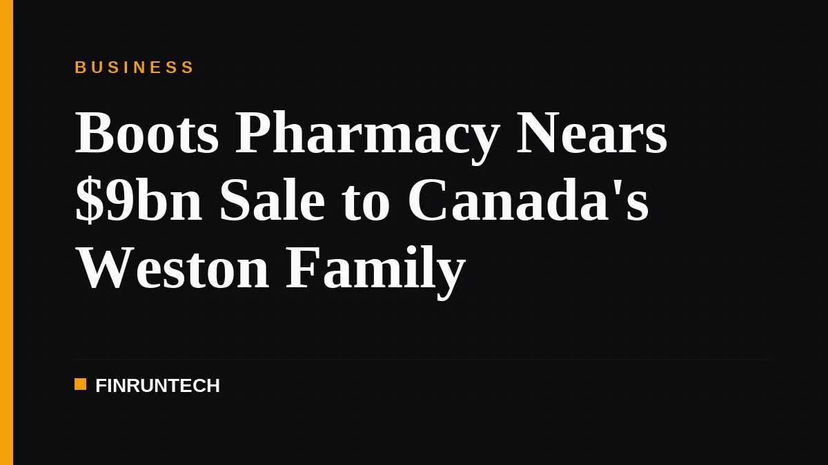 Boots Pharmacy Nears $9bn Sale to Canada's Weston Family