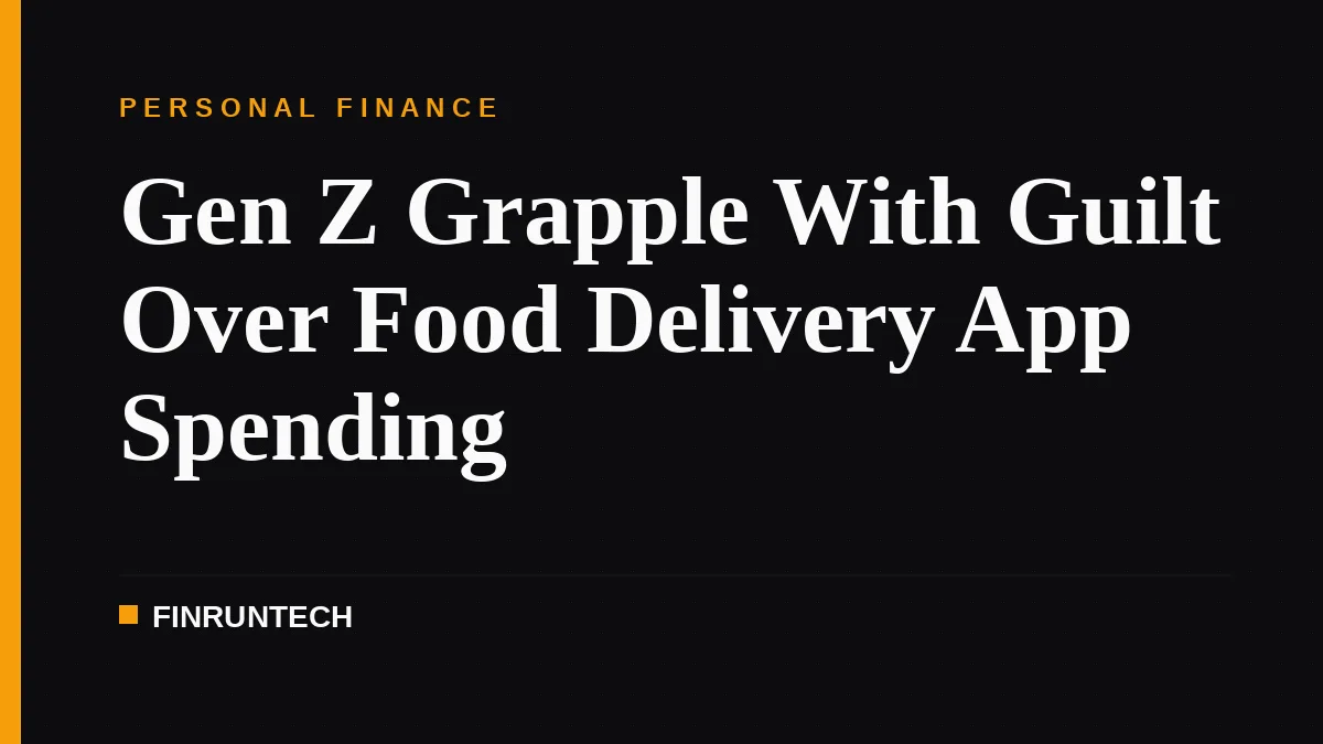 Gen Z Grapple With Guilt Over Food Delivery App Spending