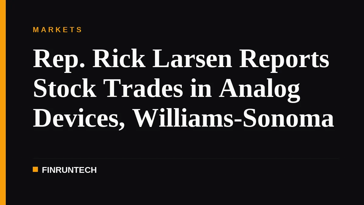 Rep. Rick Larsen Reports Stock Trades in Analog Devices, Williams-Sonoma