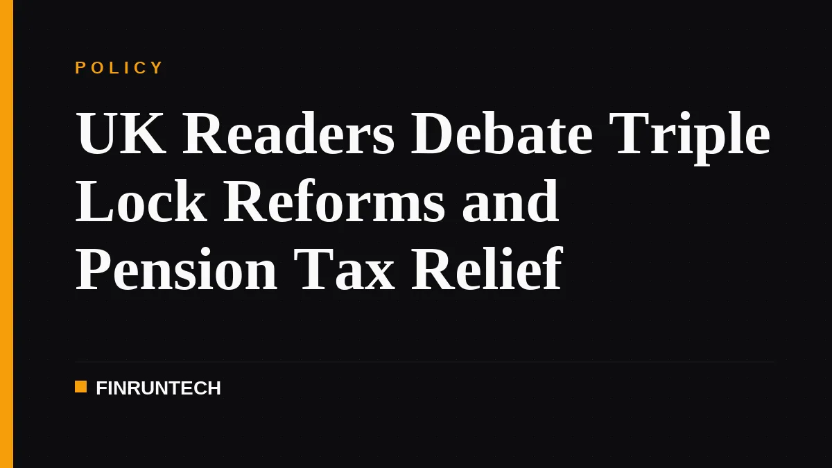 UK Readers Debate Triple Lock Reforms and Pension Tax Relief