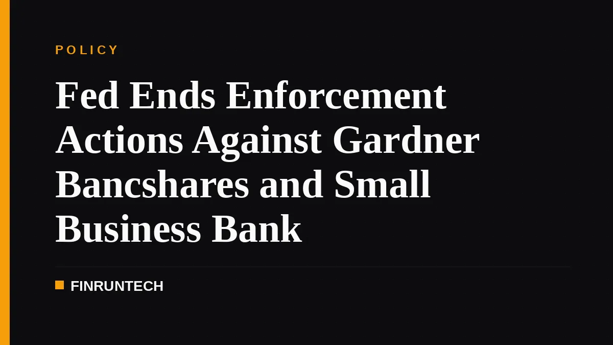 Fed Ends Enforcement Actions Against Gardner Bancshares and Small Business Bank