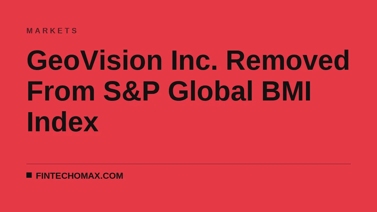 GeoVision Inc. Removed From S&P Global BMI Index