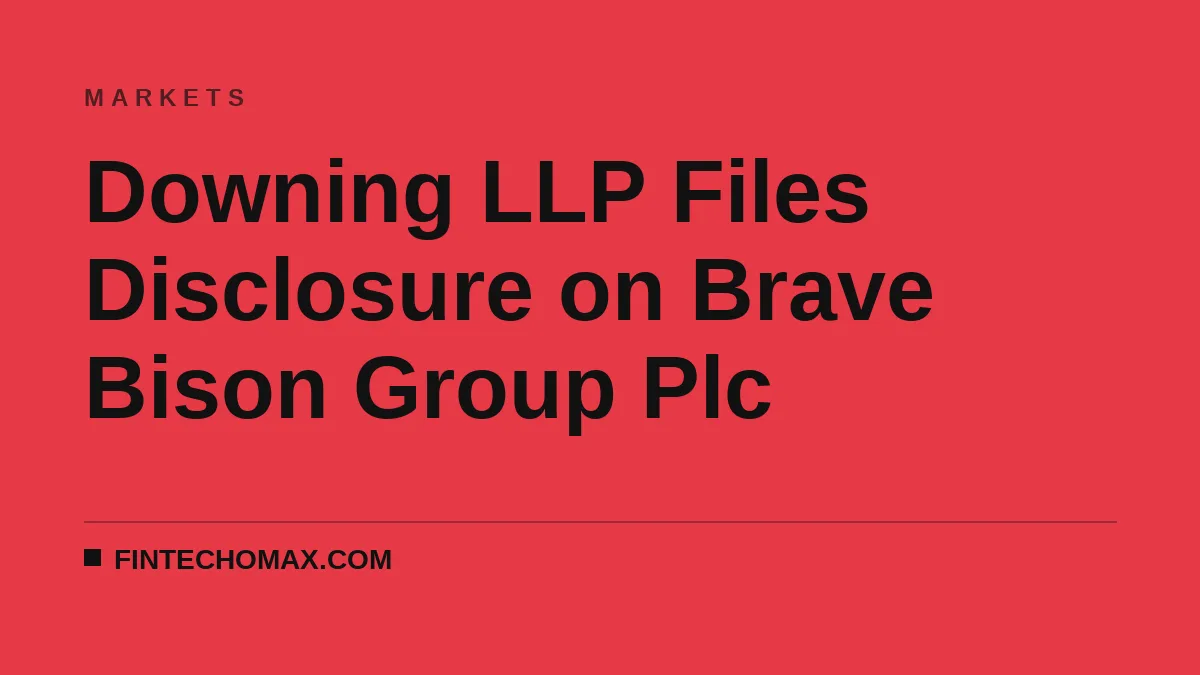 Downing LLP Files Disclosure on Brave Bison Group Plc