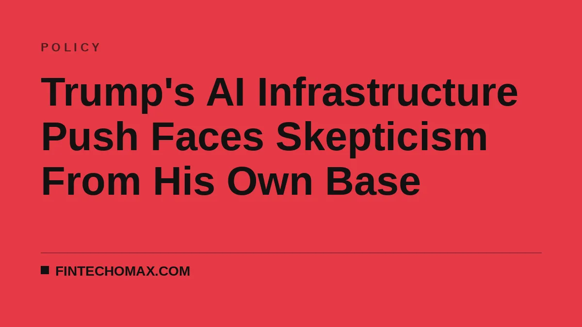 Trump's AI Infrastructure Push Faces Skepticism From His Own Base
