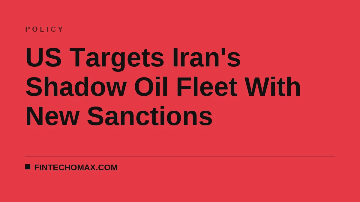 US Targets Iran's Shadow Oil Fleet With New Sanctions