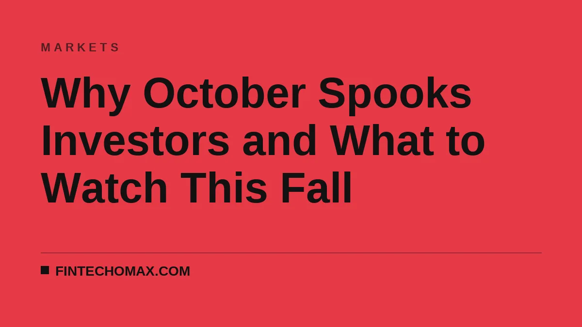Why October Spooks Investors and What to Watch This Fall