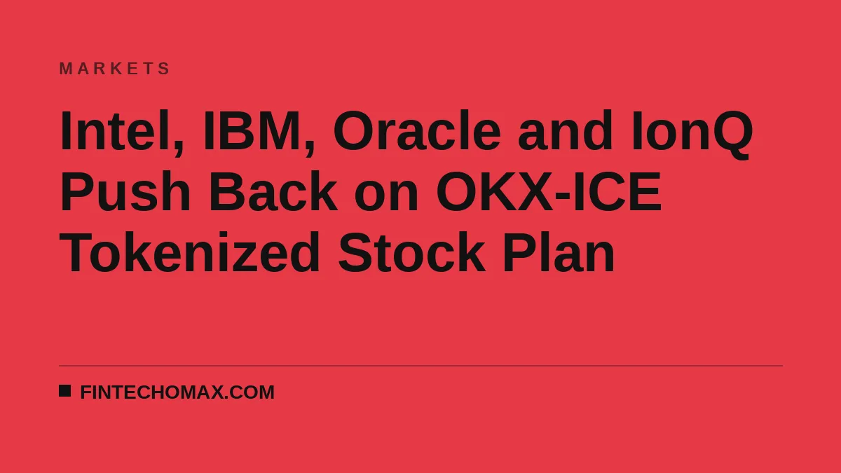 Intel, IBM, Oracle and IonQ Push Back on OKX-ICE Tokenized Stock Plan
