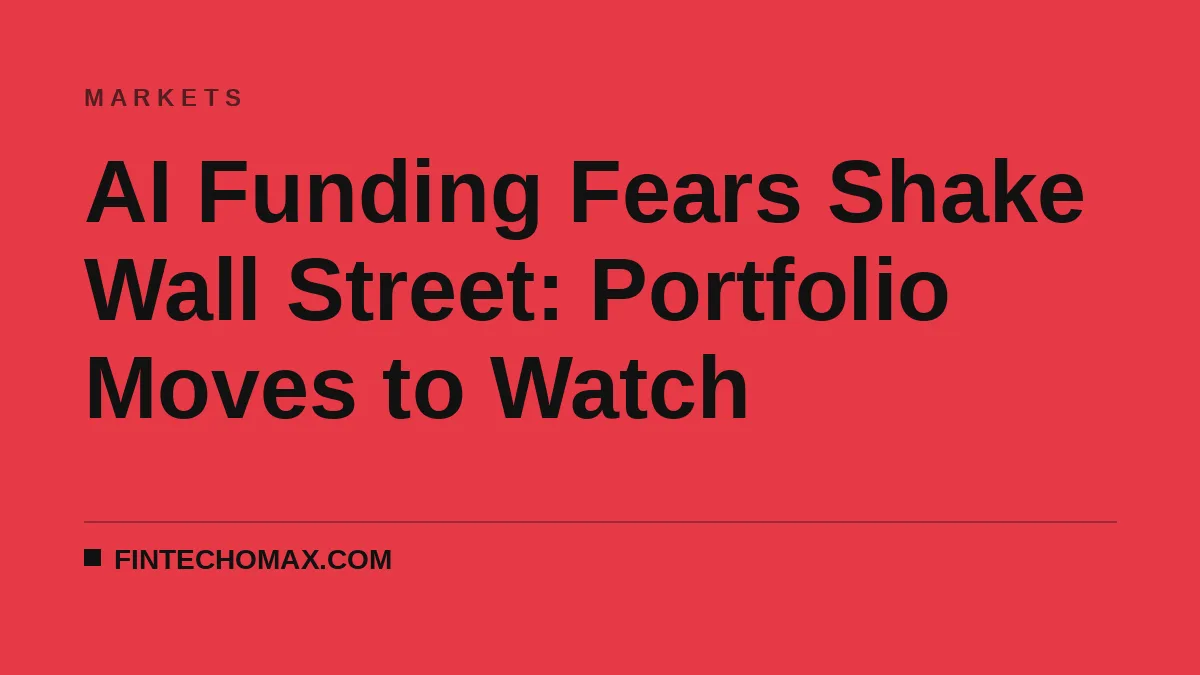 AI Funding Fears Shake Wall Street: Portfolio Moves to Watch
