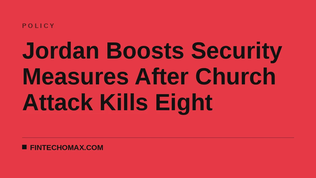 Jordan Boosts Security Measures After Church Attack Kills Eight