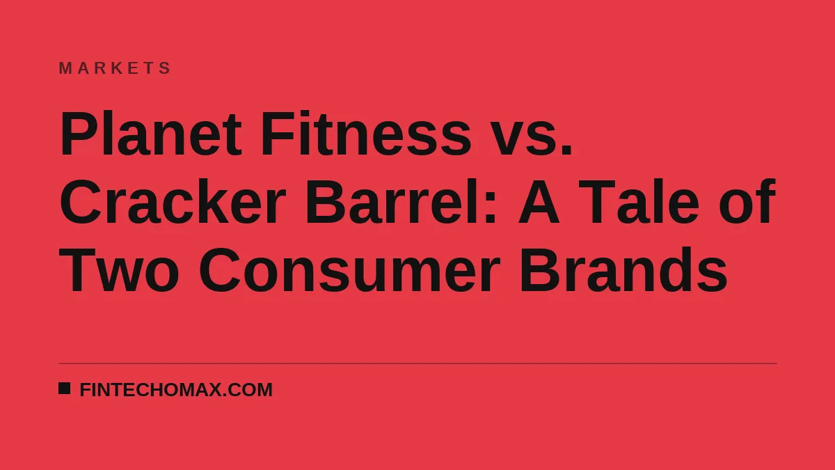 Planet Fitness vs. Cracker Barrel: A Tale of Two Consumer Brands