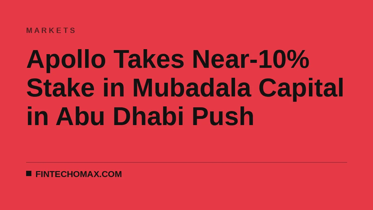 Apollo Takes Near-10% Stake in Mubadala Capital in Abu Dhabi Push