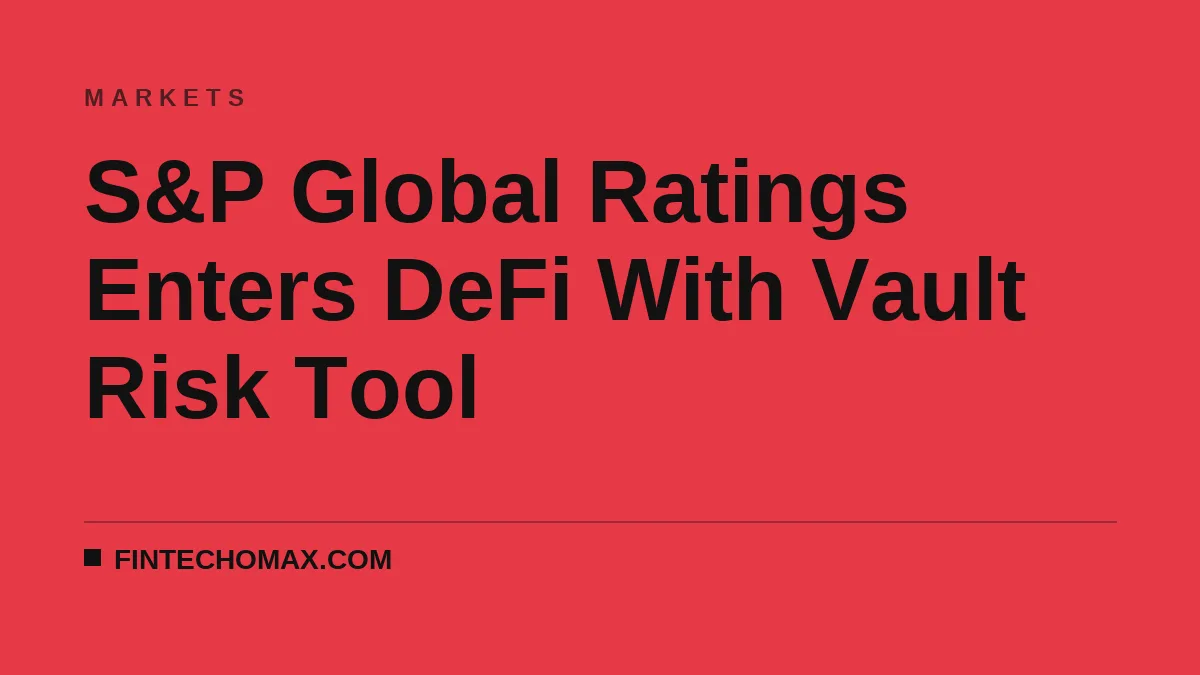 S&P Global Ratings Enters DeFi With Vault Risk Tool
