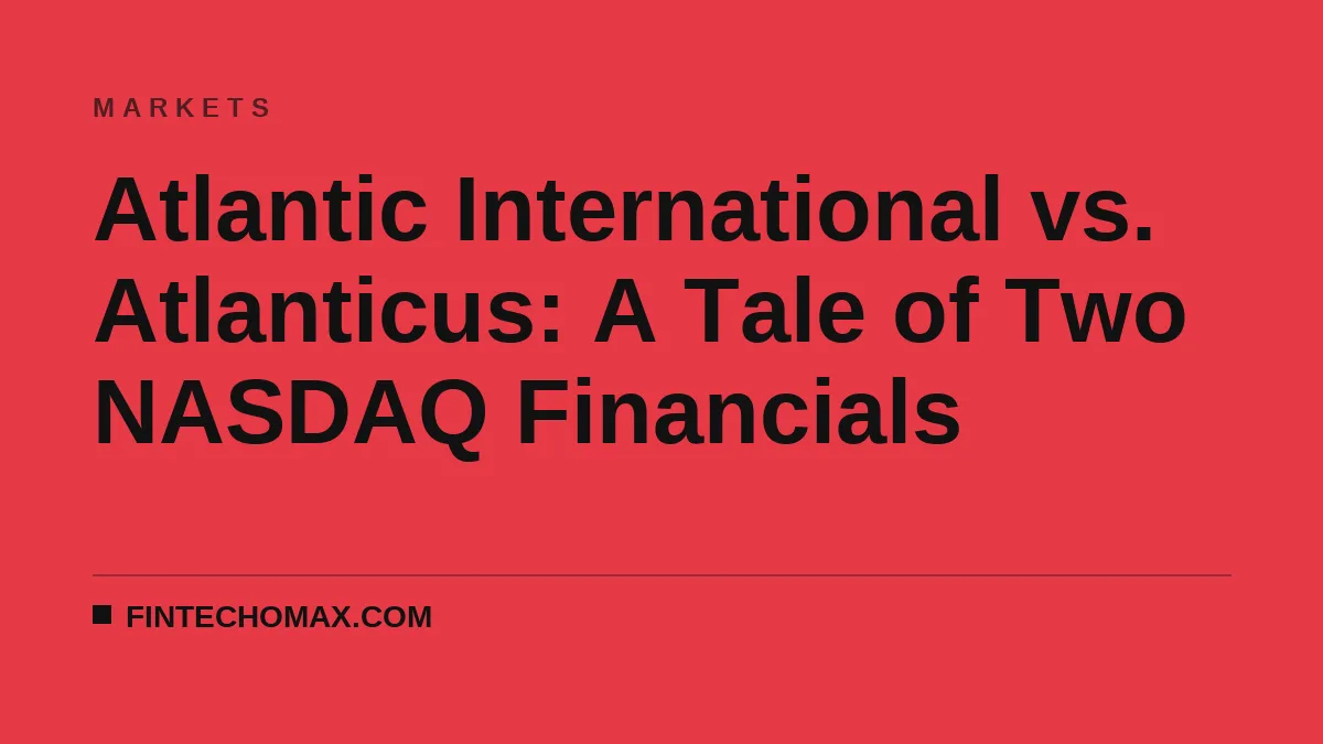 Atlantic International vs. Atlanticus: A Tale of Two NASDAQ Financials