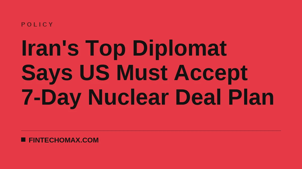 Iran's Top Diplomat Says US Must Accept 7-Day Nuclear Deal Plan