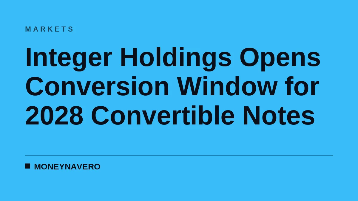 Integer Holdings Opens Conversion Window for 2028 Convertible Notes