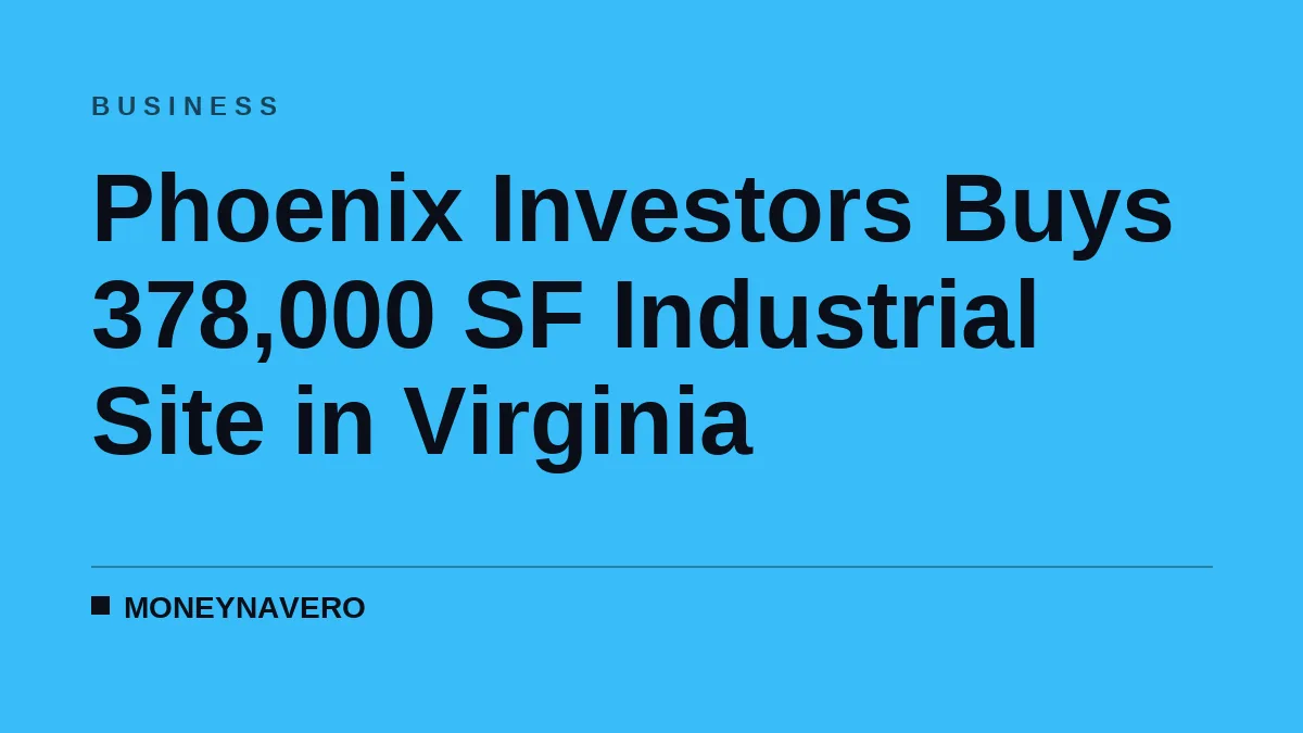 Phoenix Investors Buys 378,000 SF Industrial Site in Virginia