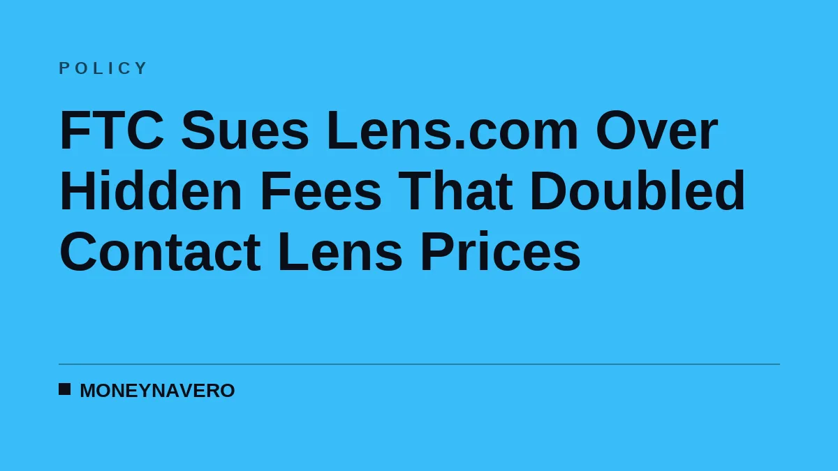 FTC Sues Lens.com Over Hidden Fees That Doubled Contact Lens Prices