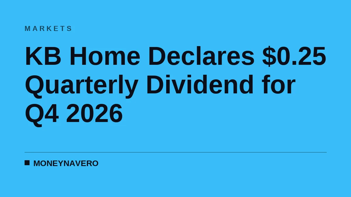 KB Home Declares $0.25 Quarterly Dividend for Q4 2026