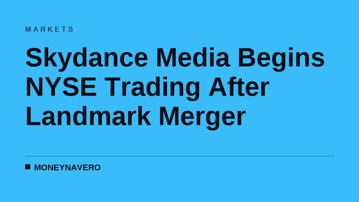 Skydance Media Begins NYSE Trading After Landmark Merger