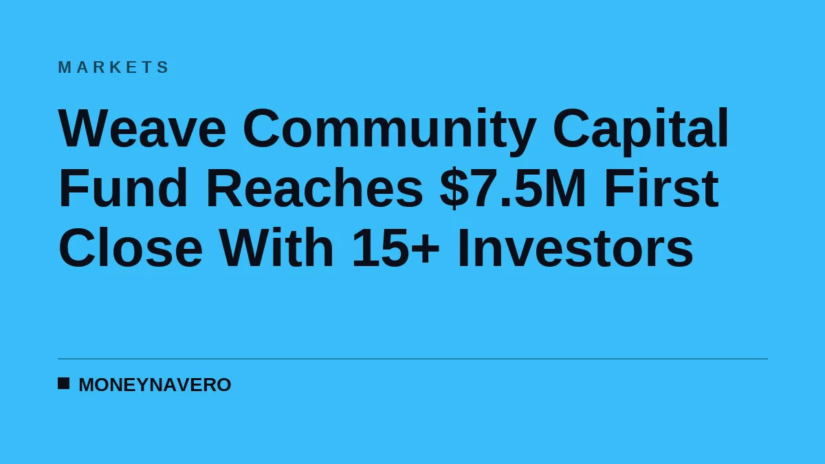 Weave Community Capital Fund Reaches $7.5M First Close With 15+ Investors