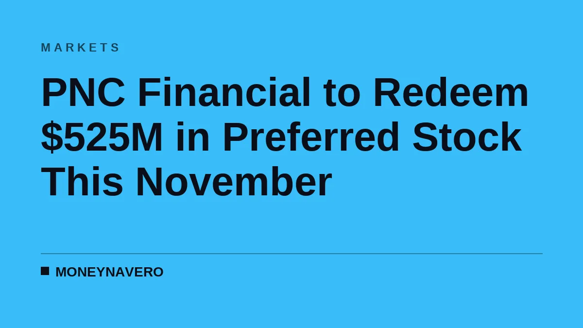 PNC Financial to Redeem $525M in Preferred Stock This November