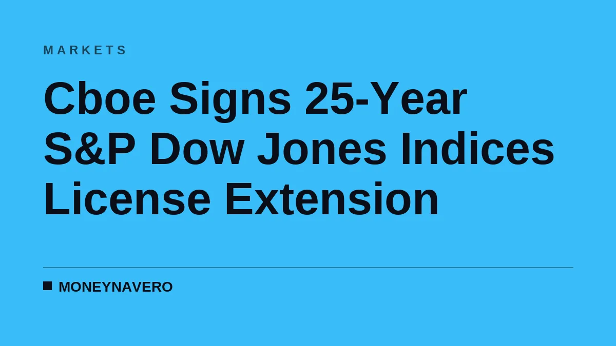 Cboe Signs 25-Year S&P Dow Jones Indices License Extension