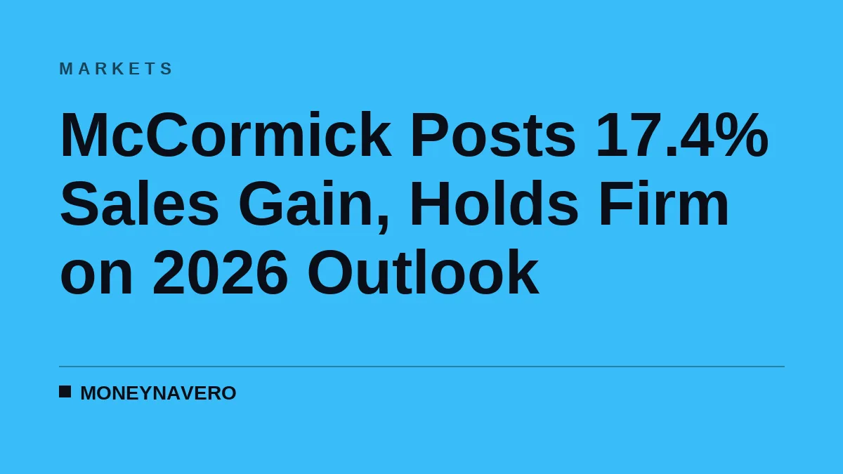 McCormick Posts 17.4% Sales Gain, Holds Firm on 2026 Outlook