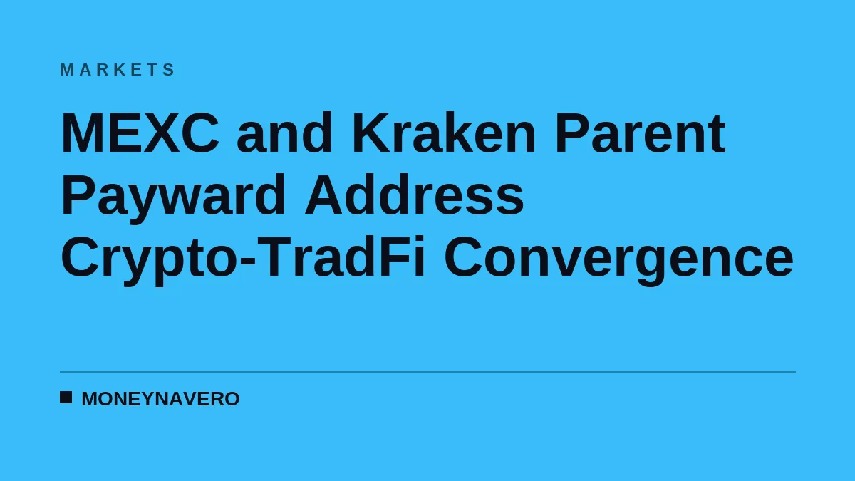 MEXC and Kraken Parent Payward Address Crypto-TradFi Convergence