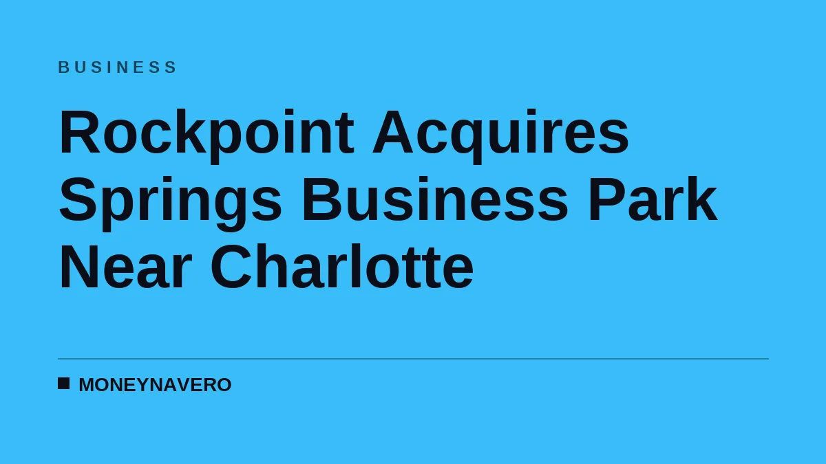 Rockpoint Acquires Springs Business Park Near Charlotte