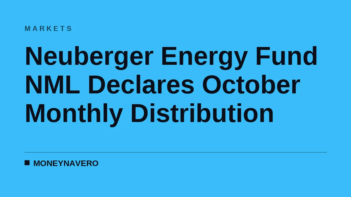 Neuberger Energy Fund NML Declares October Monthly Distribution
