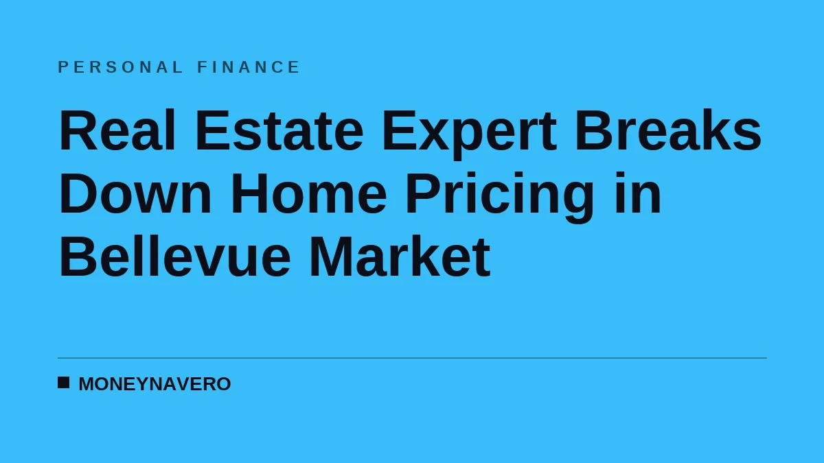 Real Estate Expert Breaks Down Home Pricing in Bellevue Market