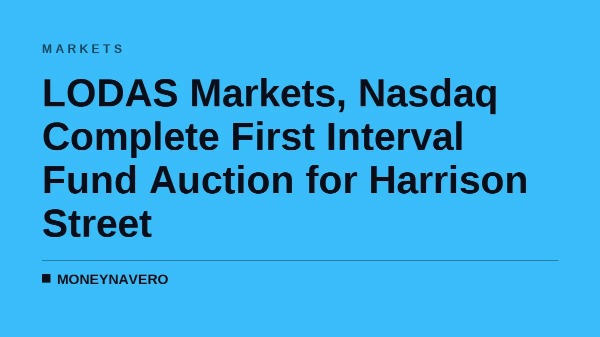 LODAS Markets, Nasdaq Complete First Interval Fund Auction for Harrison Street