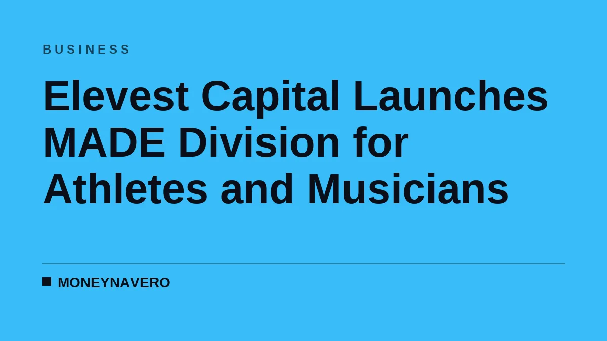 Elevest Capital Launches MADE Division for Athletes and Musicians