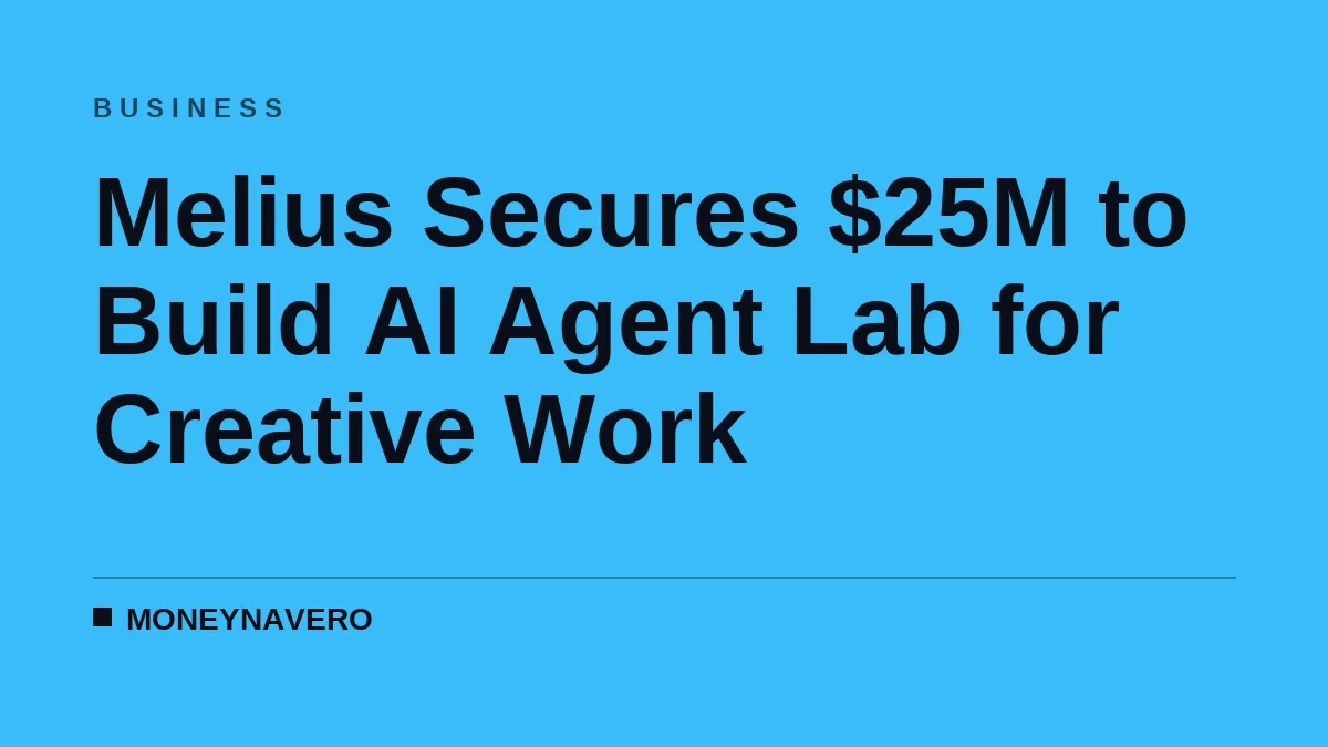 Melius Secures $25M to Build AI Agent Lab for Creative Work