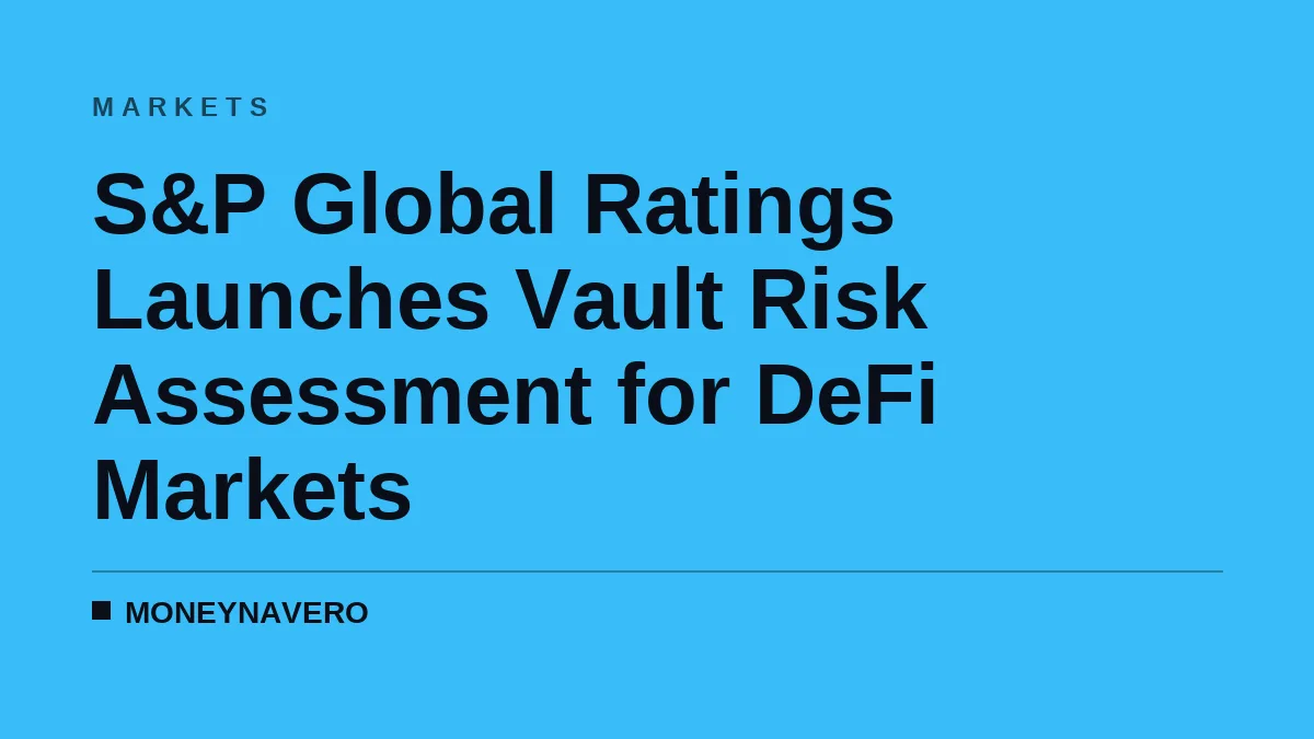 S&P Global Ratings Launches Vault Risk Assessment for DeFi Markets