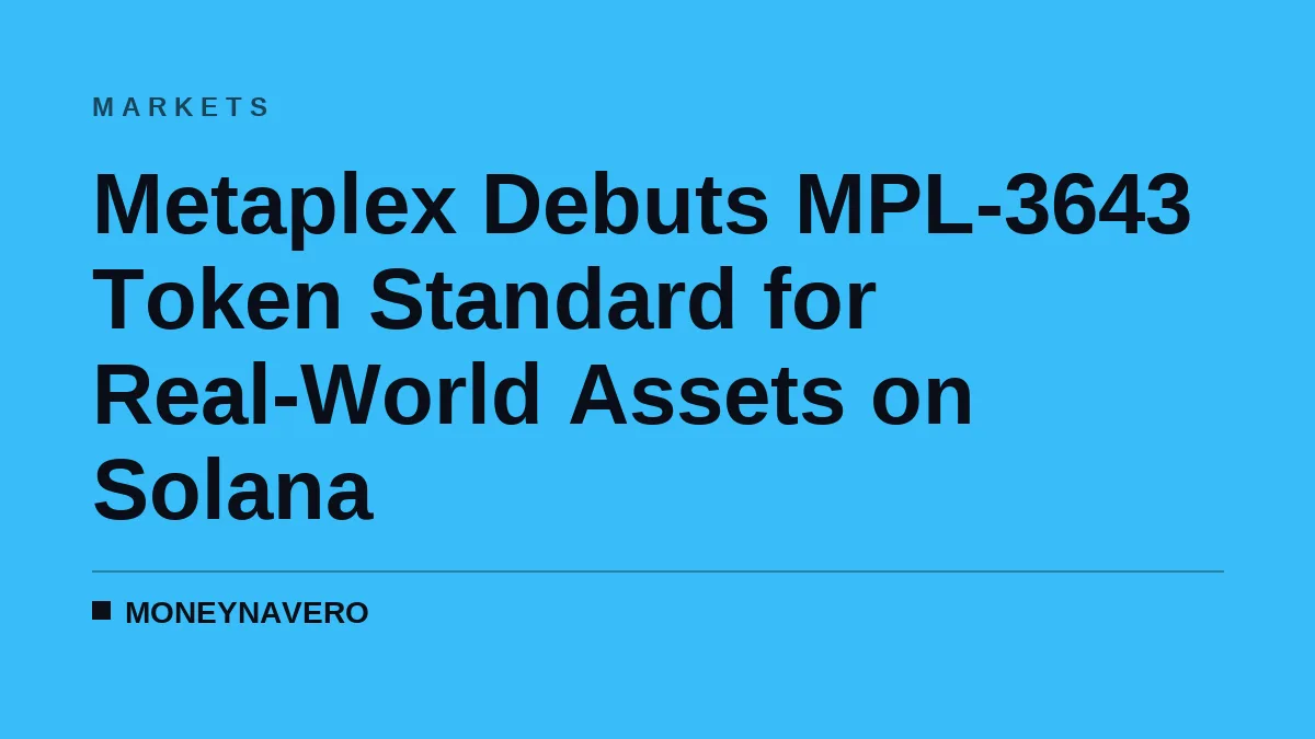 Metaplex Debuts MPL-3643 Token Standard for Real-World Assets on Solana
