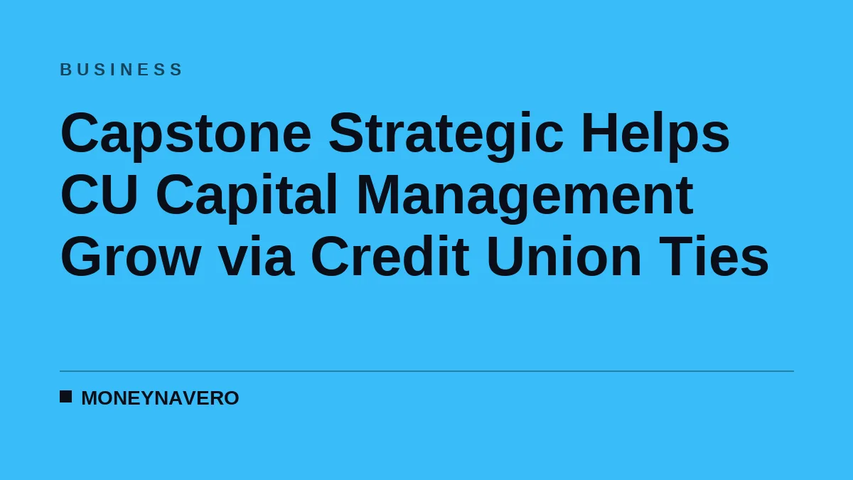Capstone Strategic Helps CU Capital Management Grow via Credit Union Ties