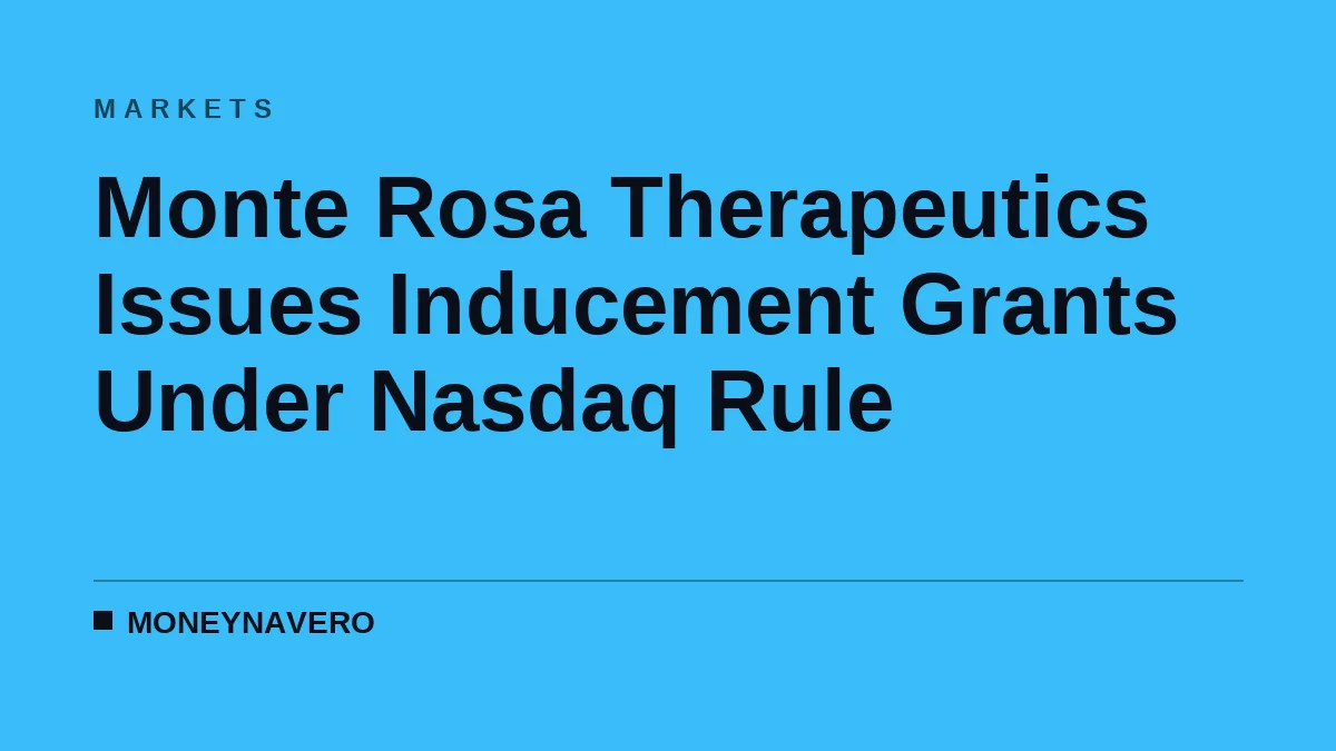 Monte Rosa Therapeutics Issues Inducement Grants Under Nasdaq Rule