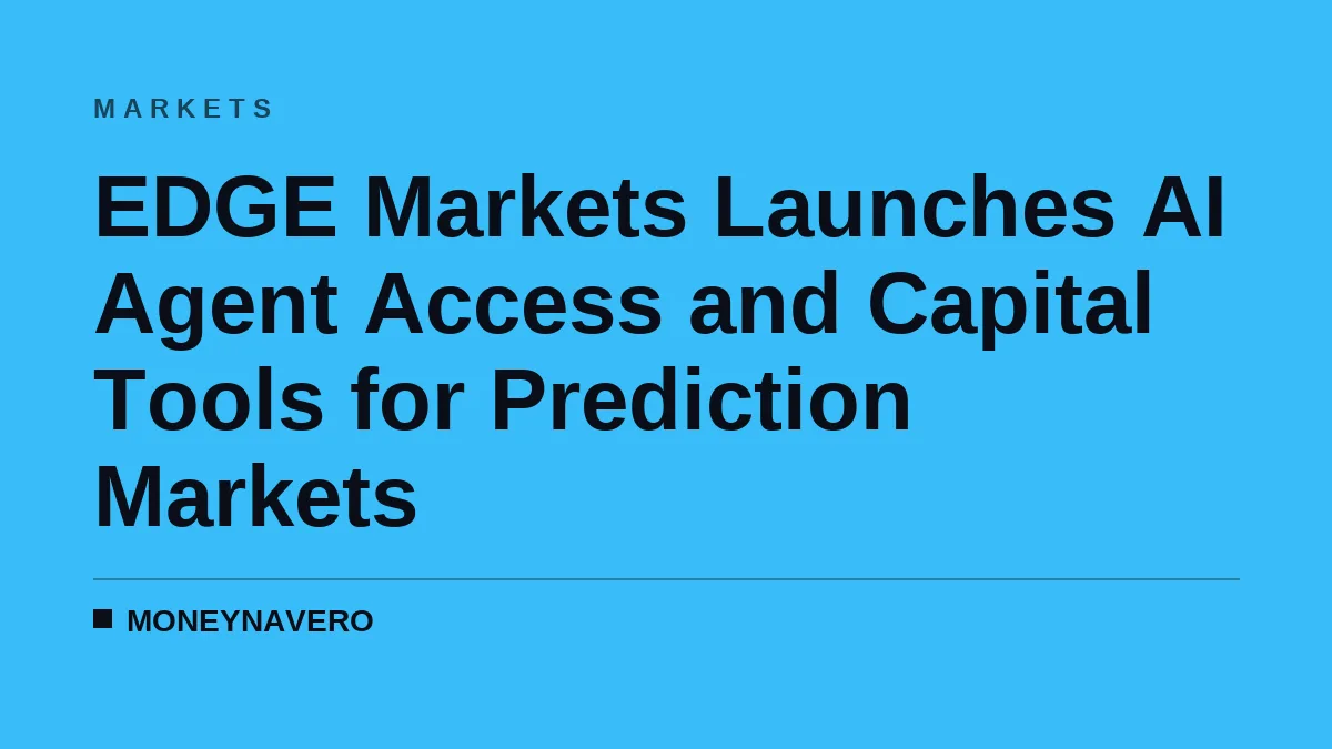 EDGE Markets Launches AI Agent Access and Capital Tools for Prediction Markets