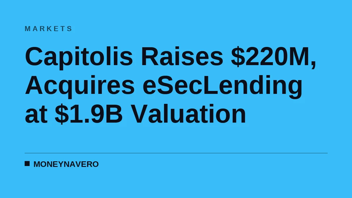 Capitolis Raises $220M, Acquires eSecLending at $1.9B Valuation