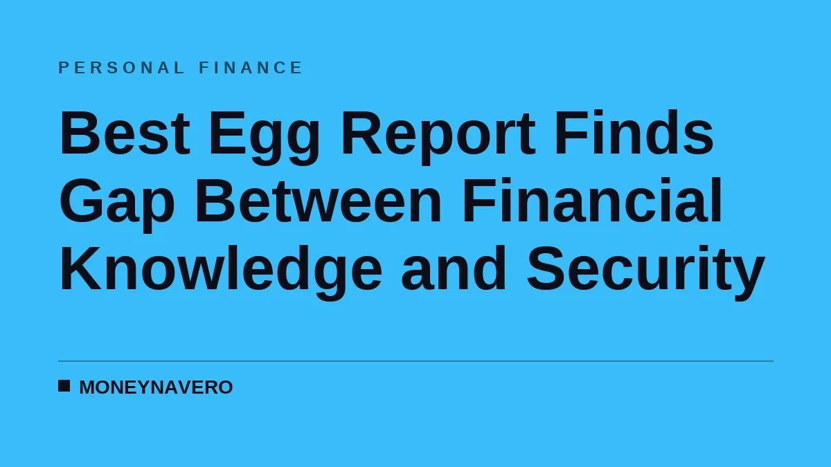 Best Egg Report Finds Gap Between Financial Knowledge and Security
