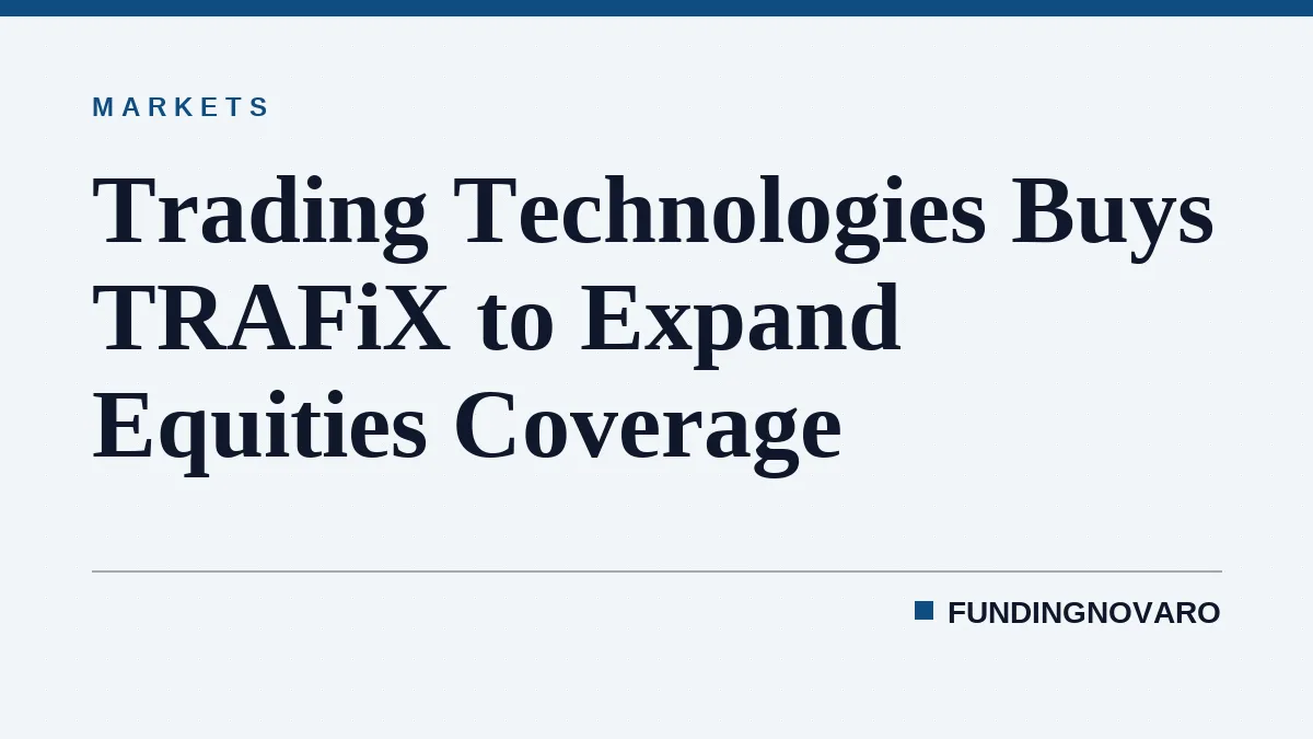 Trading Technologies Buys TRAFiX to Expand Equities Coverage