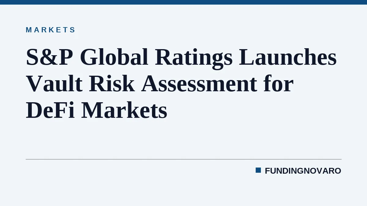S&P Global Ratings Launches Vault Risk Assessment for DeFi Markets