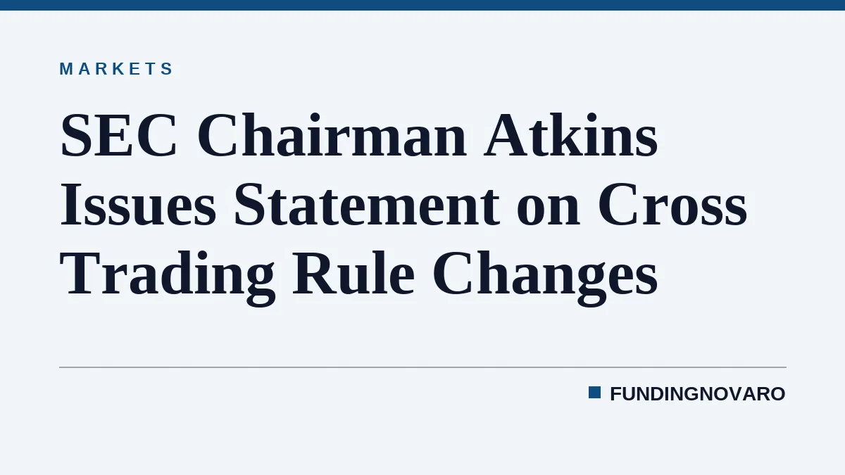 SEC Chairman Atkins Issues Statement on Cross Trading Rule Changes