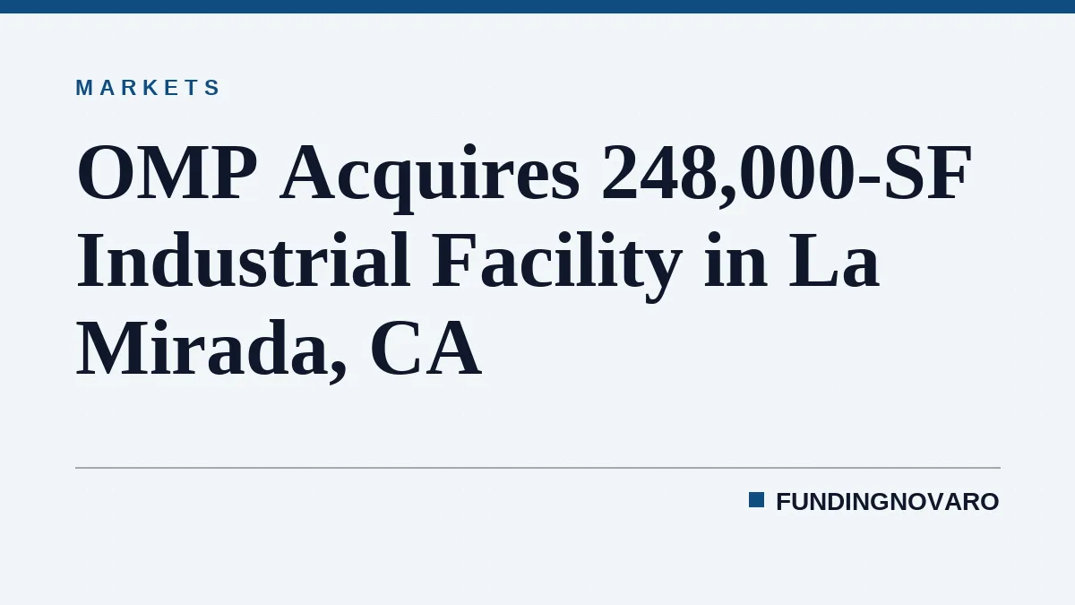 OMP Acquires 248,000-SF Industrial Facility in La Mirada, CA