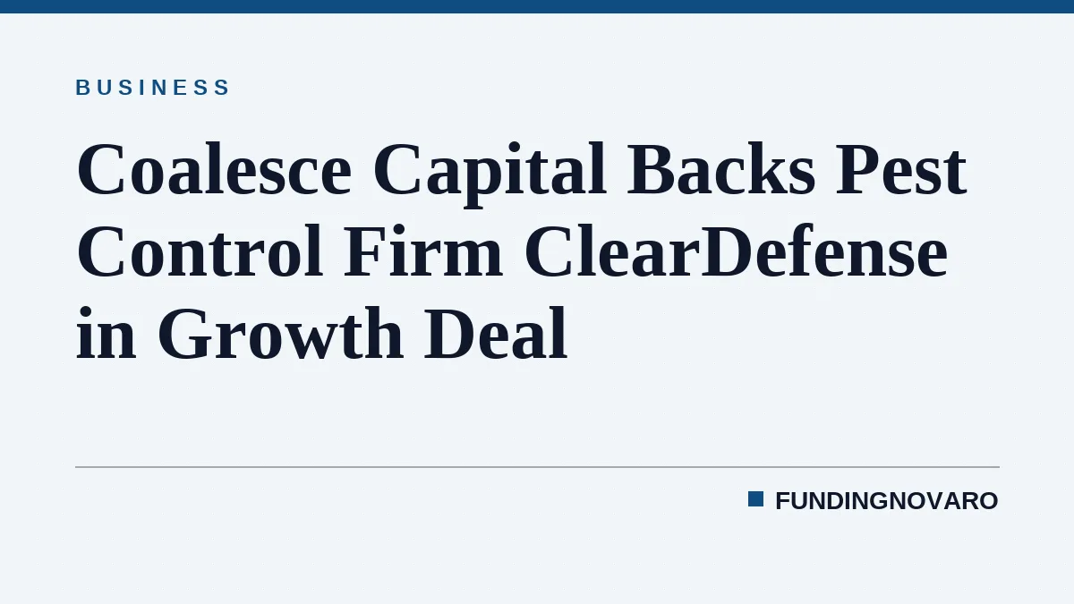 Coalesce Capital Backs Pest Control Firm ClearDefense in Growth Deal